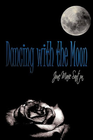 Könyv Dancing with the Moon June Marie Saxton