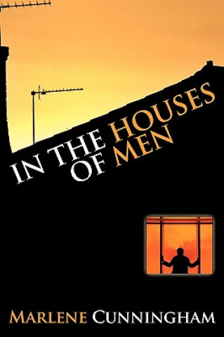 Kniha In the Houses of Men Marlene Cunningham