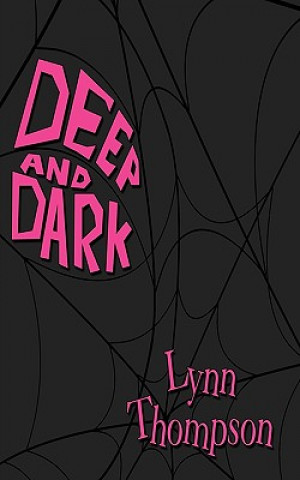 Knjiga Deep And Dark Lynn Thompson