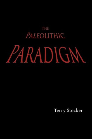Kniha Paleolithic Paradigm Terry Stocker
