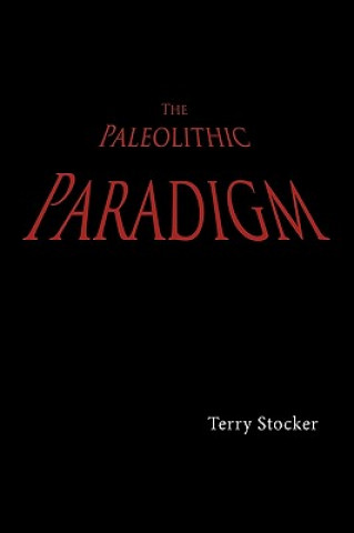 Livre Paleolithic Paradigm Terry Stocker