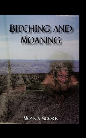 Livre Bitching and Moaning Monica Moore