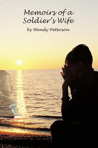 Carte Memoirs of a Soldier's Wife Wendy D Peterson