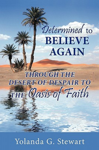 Könyv Determined to Believe Again Yolanda G Stewart