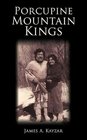 Livre Porcupine Mountain Kings James A Kayzar