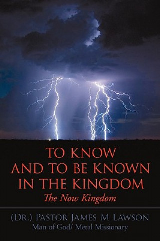 Carte To Know And To Be Known In The Kingdom (Dr ) Pastor James M Lawson