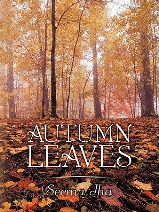 Könyv Autumn Leaves Seema Jha