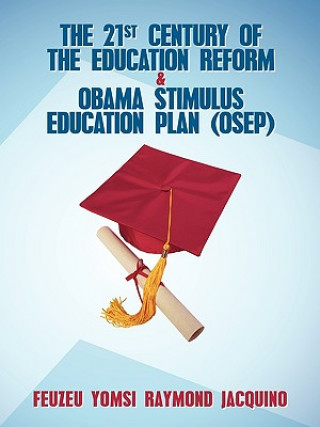 Kniha 21st Century of the Education Reform & Obama Stimulus Education Plan (OSEP) Feuzeu Yomsi Raymond Jacquino