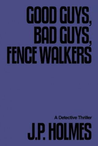 Książka Good Guys, Bad Guys, Fence Walkers J P Holmes