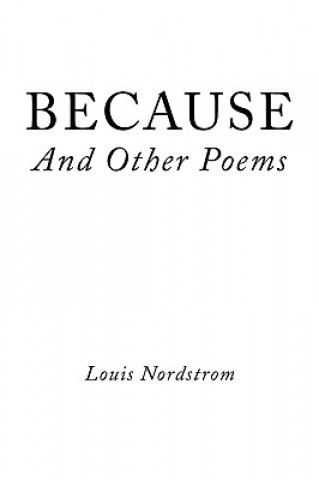 Carte BECAUSE And Other Poems Louis Nordstrom