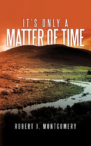 Buch It's Only a Matter of Time Robert J Montgomery