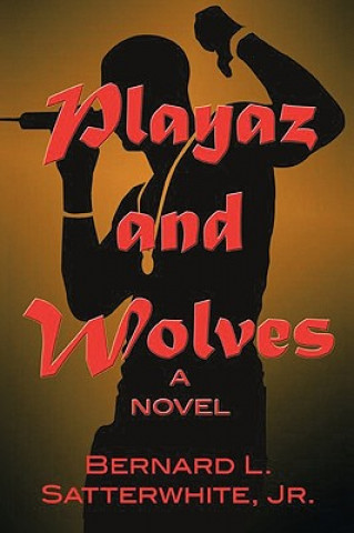 Könyv Playaz And Wolves Satterwhite