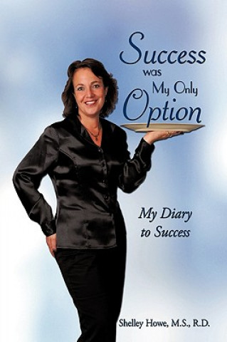 Carte Success Was My Only Option M S R D Shelley Howe