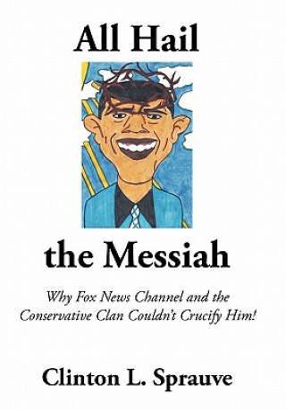 Kniha All Hail the "Messiah" Clinton L Sprauve