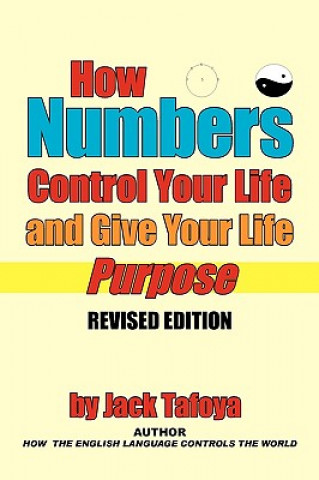 Książka How Numbers Control Your Life and Give Your Life Purpose Jack Tafoya