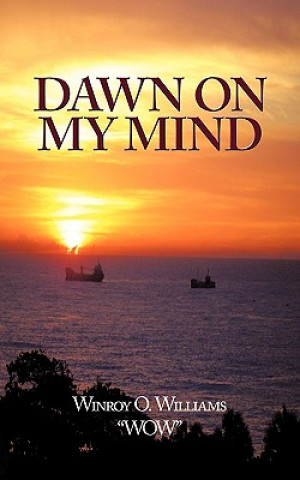 Könyv Dawn on My Mind Winroy O Williams "Wow"