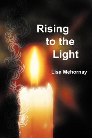 Knjiga Rising to the Light Lisa Mehornay