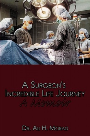 Kniha Surgeon's Incredible Life Journey Dr Ali H Morad