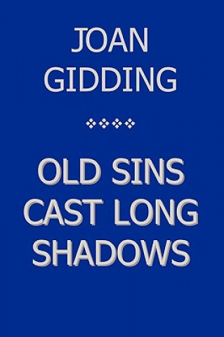 Kniha Old Sins Cast Long Shadows Joan Gidding
