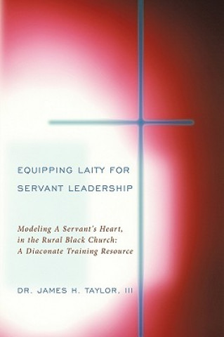Book Equipping Laity For Servant Leadership III Dr James H Taylor