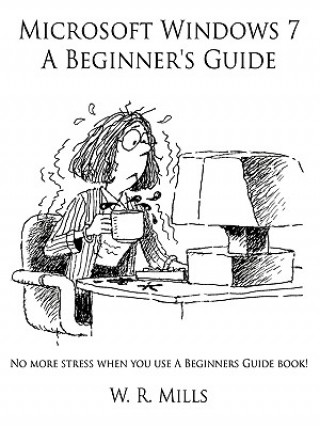 Książka Microsoft Windows 7 A Beginner's Guide W R Mills