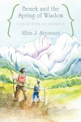 Kniha Benek and the Spring of Wisdom Collection of Stories Albin J Stroniarz