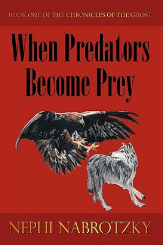 Könyv When Predators Become Prey Nephi Nabrotzky