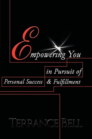 Книга Empowering You in Pursuit of Personal Success & Fulfillment Terrance Bell