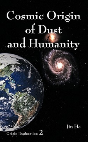 Kniha Cosmic Origin of Dust and Humanity Dr Jin He