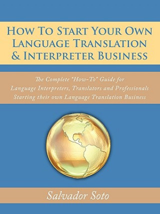 Könyv How To Start Your Own Language Translation & Interpreter Business Salvador Soto