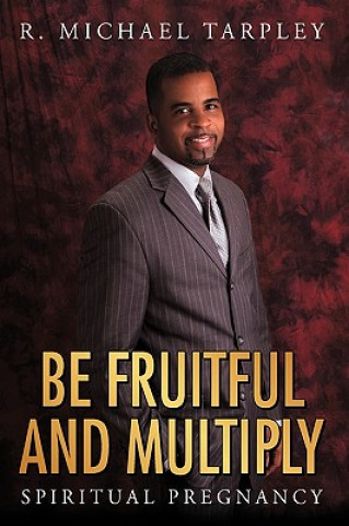 Книга Be Fruitful And Multiply R Michael Tarpley