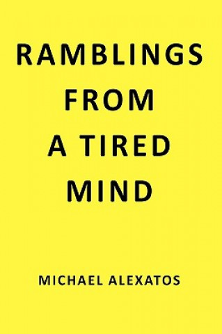 Könyv Ramblings From a Tired Mind Michael Alexatos