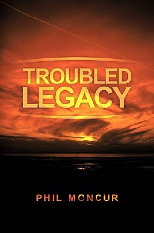 Livre Troubled Legacy Phil Moncur