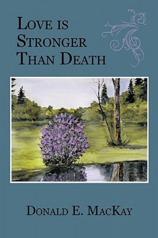 Buch Love is Stronger Than Death Donald E MacKay