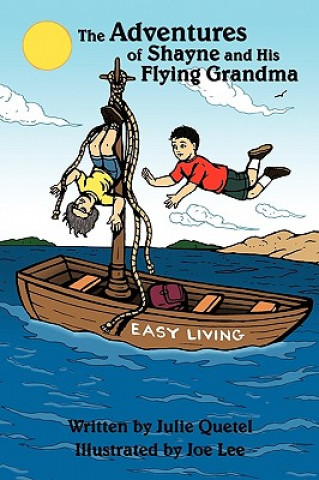 Könyv Adventures of Shayne and His Flying Grandma Julie Quetel