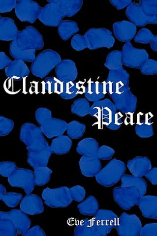 Könyv Clandestine Peace Eve Ferrell