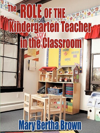 Carte Role of the Kindergarten Teacher in the Classroom Mary Bertha Brown