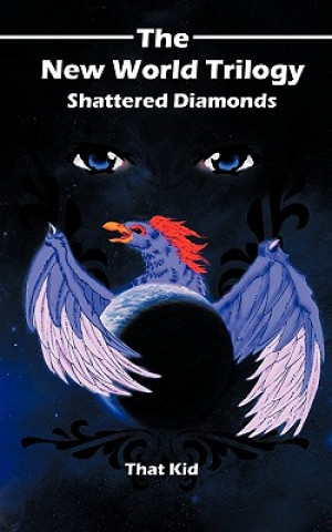 Kniha New World Trilogy, Shattered Diamonds Kid That Kid