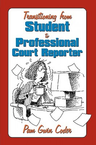 Kniha Transitioning from Student to Professional Court Reporter Pam Gwin Coder