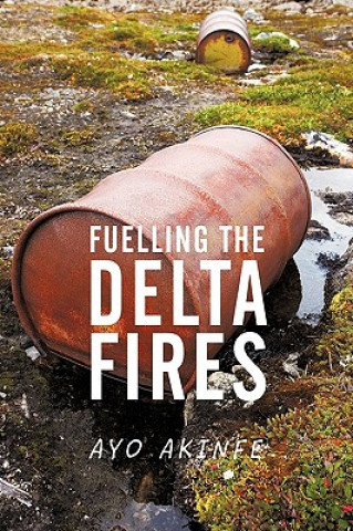 Книга Fuelling the Delta Fires Ayo Akinfe