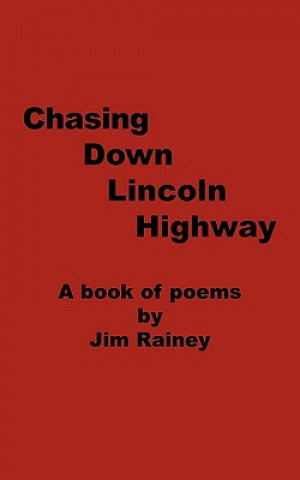 Kniha Chasing Down Lincoln Highway Jim Rainey