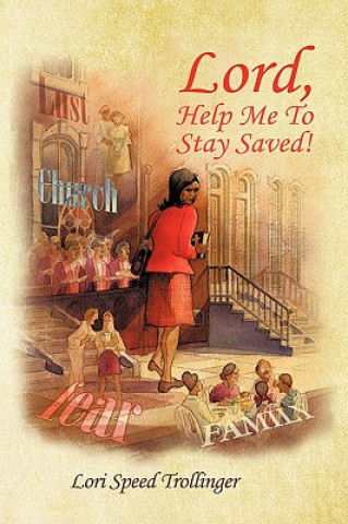 Kniha Lord, Help Me To Stay Saved! Lori Speed Trollinger