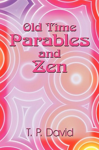 Knjiga Old Time Parables and Zen T P David