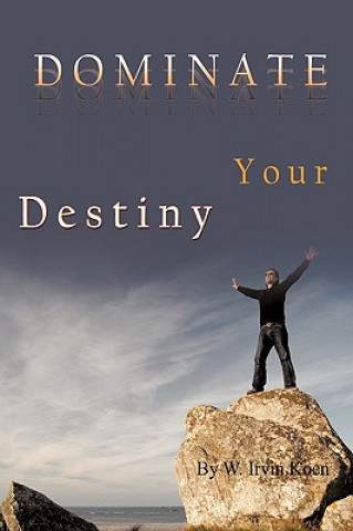 Buch Dominate Your Destiny Dr W Irvin Koen