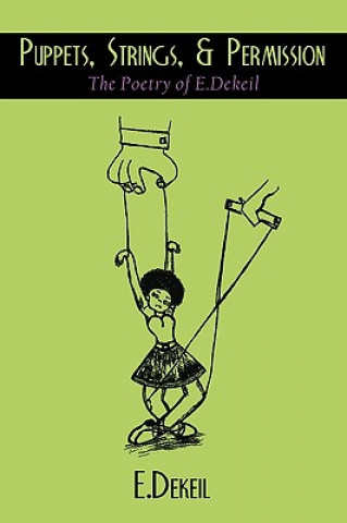 Knjiga Puppets, Strings, & Permission E Dekeil