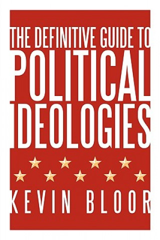 Kniha Definitive Guide to Political Ideologies Kevin Bloor