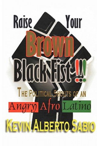 Книга Raise Your Brown Black Fist Kevin Alberto Sabio