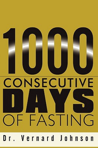 Carte 1000 Consecutive Days of Fasting Dr Vernard Johnson