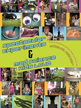Carte Spectacular Experiments & Mad Science Kids Love Steve Heuer