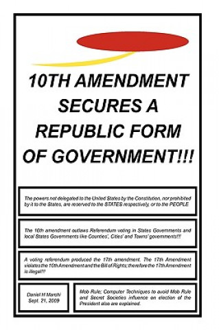 Книга 10th Amendment Secures A Republic Form Of Government!!! Daniel H Marchi